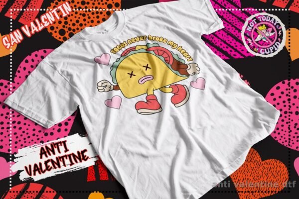 Playera Anti Valentin Tacos Never Broke